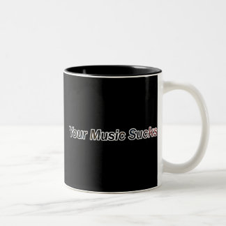 Your Music Sucks Two-Tone Coffee Mug