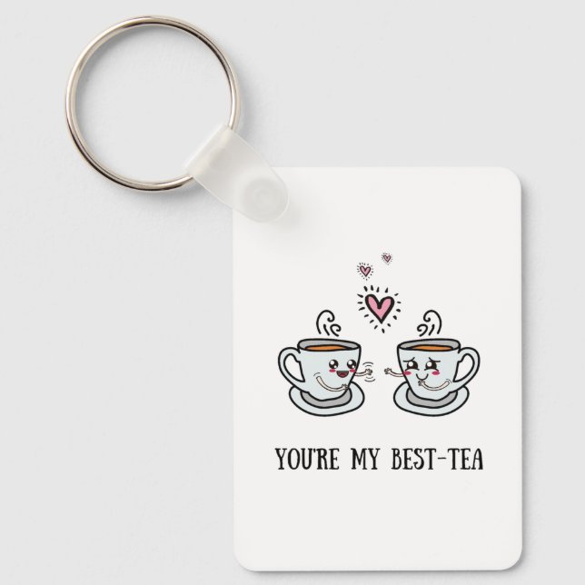 Your my best Tea! <3 Key Ring (Front)