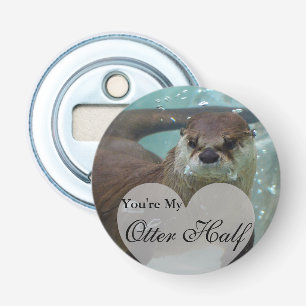 Your my Otter Half Brown River Otter Swimming Bottle Opener