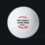 Your Name Custom Lost Golf Ball<br><div class="desc">Make sure your golf balls stand out among the others - and that everyone knows they're yours. All text is customizable, so your golf balls can be truly unique. Perfect for any golfer, whether it's yourself, a friend, a coworker, a family member, or anyone else. For more like this and...</div>