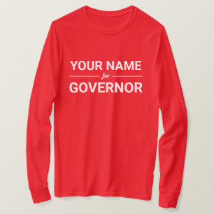 Your Name for Governor Custom Text & Colour T-Shirt