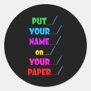 Your Name On The Paper Funny Test Day Classic Round Sticker