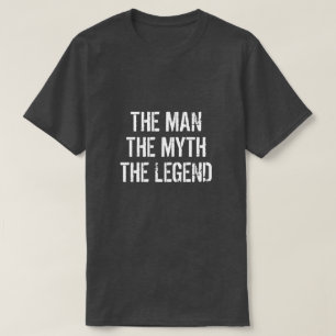 YOUR NAME THE MAN THE MYTH THE LEGEND T-Shirt