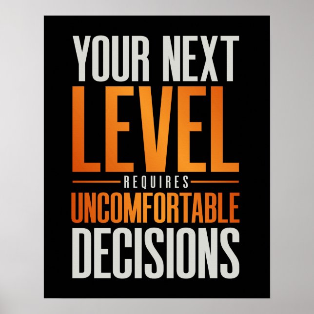 Your Next Level Requires Uncomfortable Decisions Poster (Front)