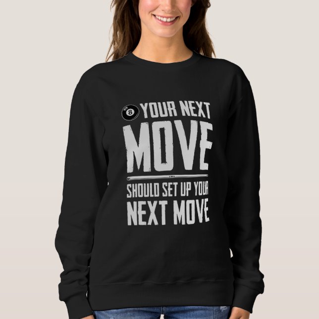 Your Next Move Should Set Up Your Next Move Billia Sweatshirt (Front)