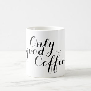 Your nice saying: Only good Coffee Mug