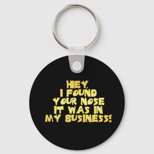 Your Nose in My Business Sarcastic Joke Key Ring