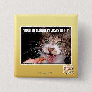 Your Offering Pleases Kitty 15 Cm Square Badge