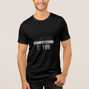 Your Only Competition Is You Fitness Motivation Tri-Blend Shirt