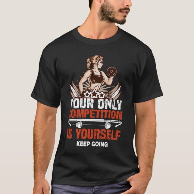 Your Only Competition Is Yourself T-Shirt (Front)