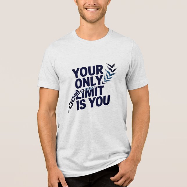 Your Only Limit Is You Bold Motivational Quote Tri-Blend Shirt (Front)