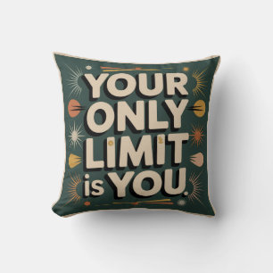 Your Only Limit Is You Cushion