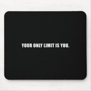 Your Only Limit Is You Insrational Motivational Sl Mouse Pad