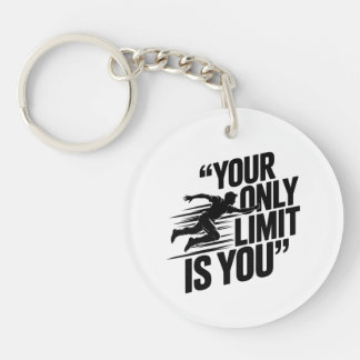 YOUR ONLY LIMIT IS YOU.  KEY RING