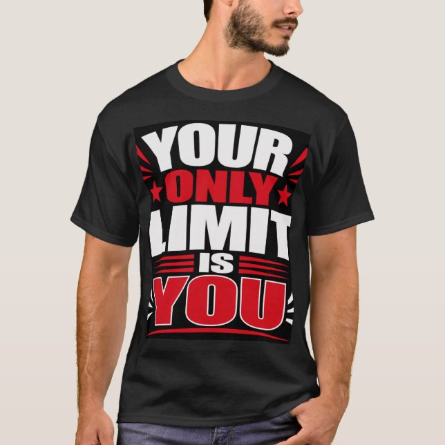 Your Only Limit Is You T-Shirt (Front)