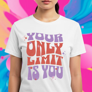 Your Only Limit is You T-Shirt