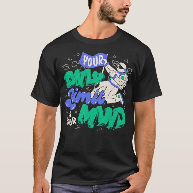 Your Only Limit is Your Mind by Tobe Fonseca T-Shirt (Front)
