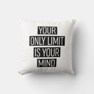 Your Only Limit Is Your Mind  Cushion