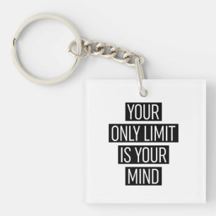 Your Only Limit Is Your Mind  Key Ring