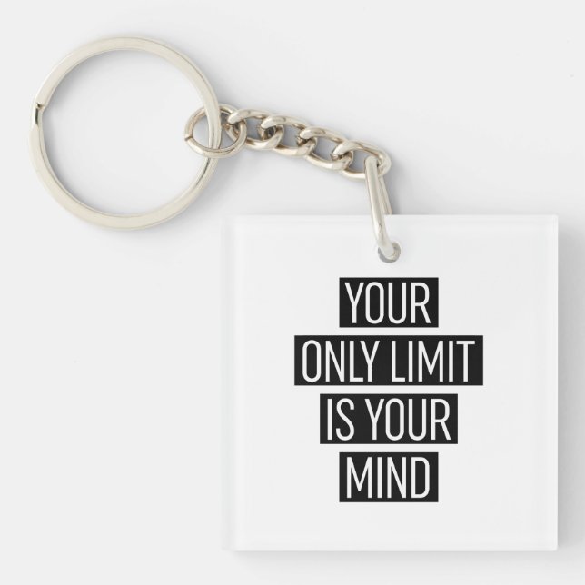 Your Only Limit Is Your Mind  Key Ring (Front)