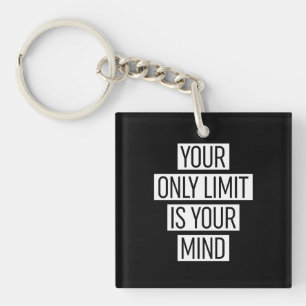 Your Only Limit Is Your Mind  Key Ring