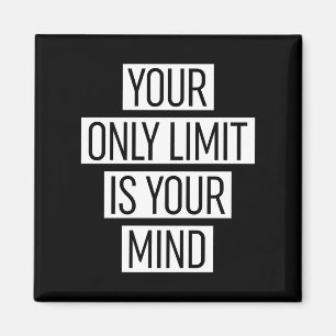 Your Only Limit Is Your Mind  Magnet