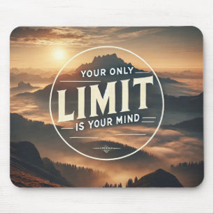 Your Only Limit Is Your Mind – Motivational Mouse Pad