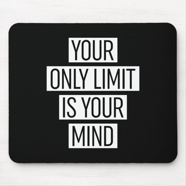 Your Only Limit Is Your Mind  Mouse Pad (Front)