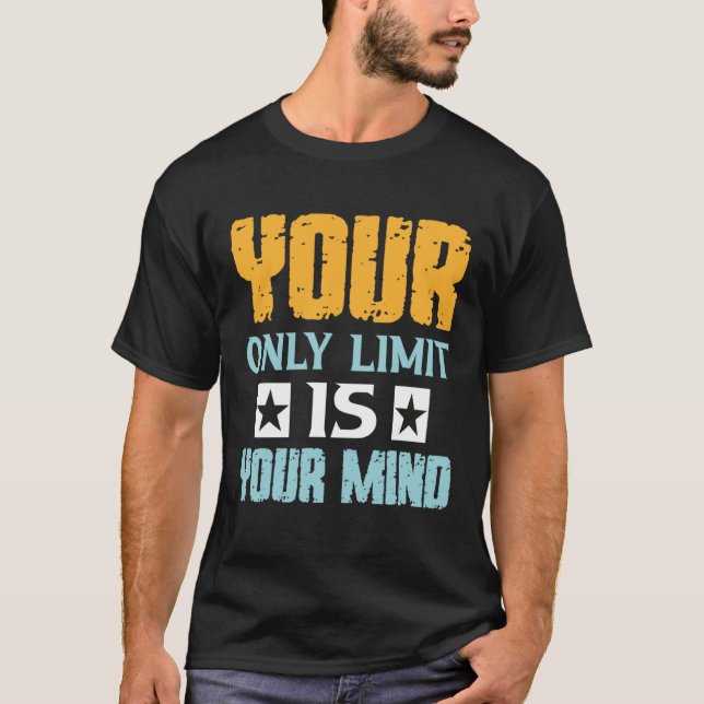 Your Only Limit Is Your Mind So Don t Give Up  1 T-Shirt (Front)