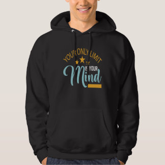 Your Only Limit Is Your Mind So Don't Give Up 3 Hoodie