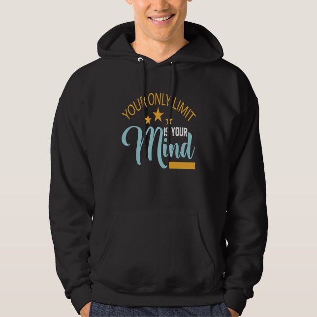 Your Only Limit Is Your Mind So Don't Give Up 3 Hoodie (Front)