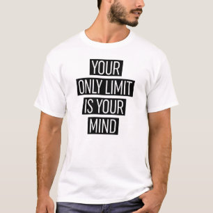 Your Only Limit Is Your Mind T-Shirt