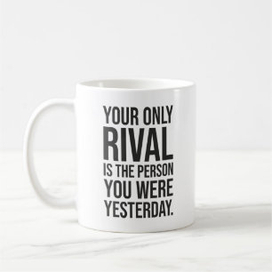 Your Only Rival Is You - Success Motivational Coffee Mug