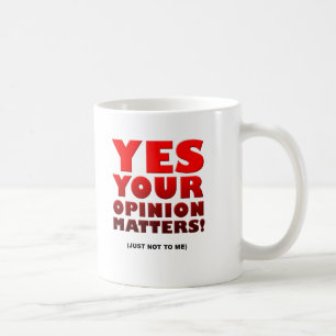 Your Opinion Funny Mug