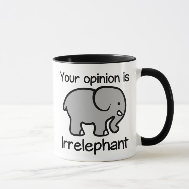 Your opinion is Irrelephant Coffee Mug (Right)