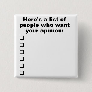 Your Opinion List Funny Button Badge
