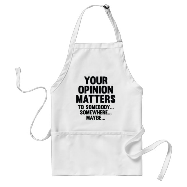 Your Opinion Matters To Somebody Standard Apron (Front)