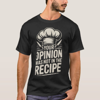 Your Opinion Was Not In The T-Shirt