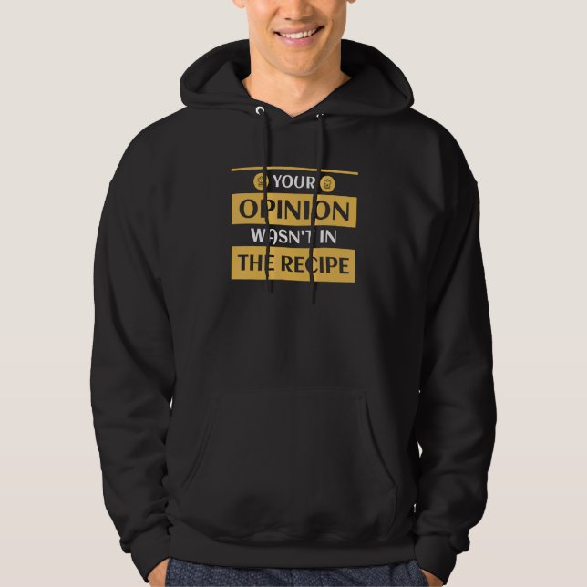 Your Opinion Wasn't In The Recipe Bakery Dessert Hoodie (Front)