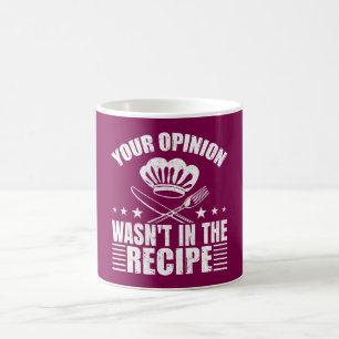 Your Opinion Wasn't in the Recipe Funny Saying Coffee Mug