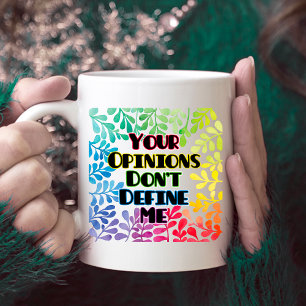 Your Opinions Don't Define Me Coffee Mug