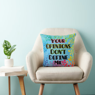 Your Opinions Don't Define Me Cushion