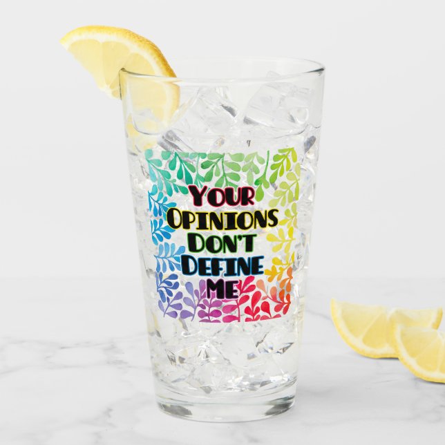 Your Opinions Don't Define Me Glass (Front Ice)