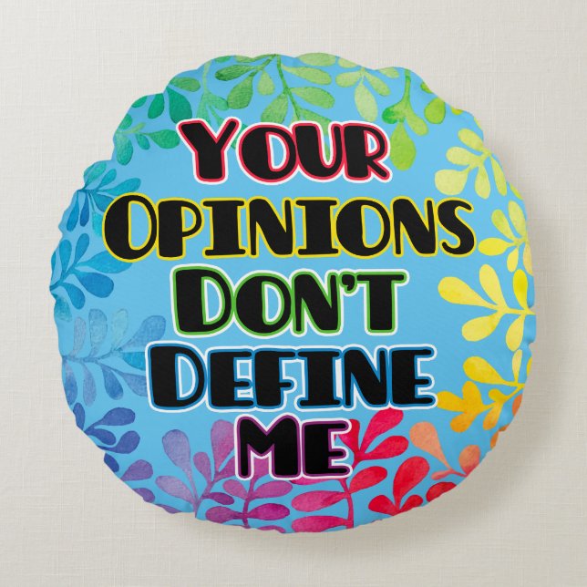 Your Opinions Don't Define Me Round Cushion (Front)