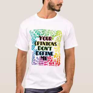 Your Opinions Don't Define Me T-Shirt