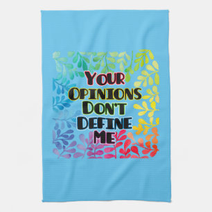 Your Opinions Don't Define Me Tea Towel