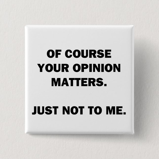 Your Opinon Matters 15 Cm Square Badge (Front)