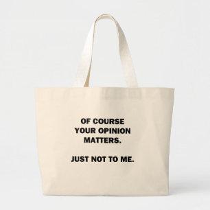 Your Opinon Matters Large Tote Bag