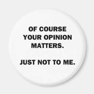 Your Opinon Matters Magnet
