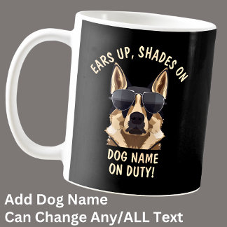 Your Own Text, Ears Up Shades On Dog Name On Duty  Coffee Mug